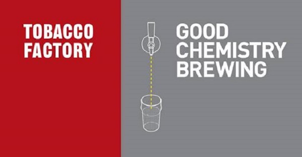Good Chemistry Tobacco Factory tap takeover